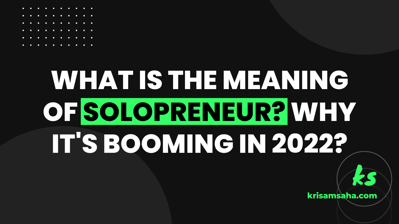You are currently viewing What is the meaning of solopreneur? Why it’s booming in 2022?
