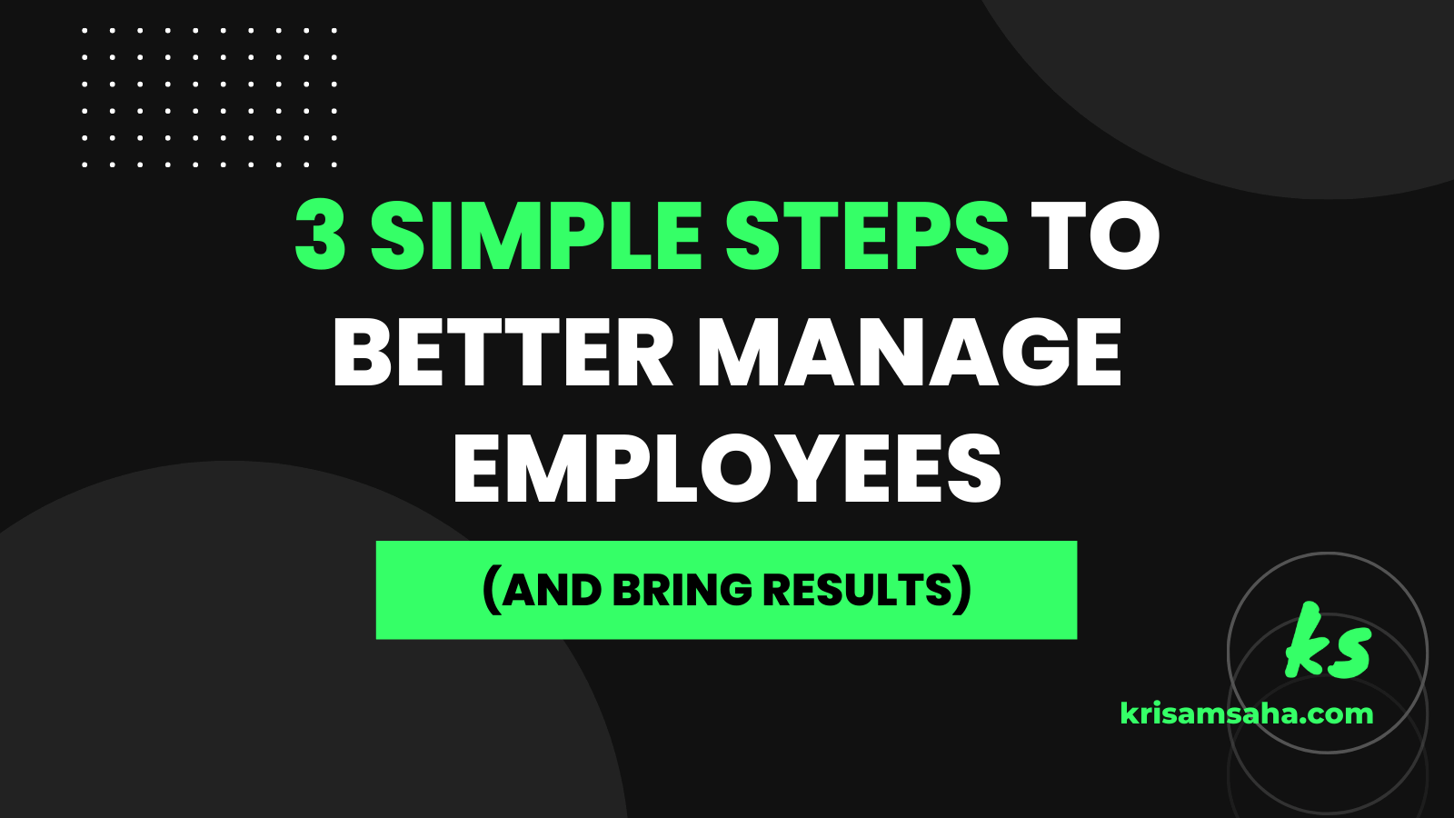 You are currently viewing 3 simple steps to better manage employees (and bring results) at the office