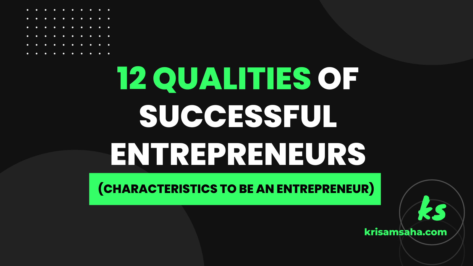 You are currently viewing 12 Qualities Of Successful Entrepreneurs (Characteristics To Be An Entrepreneur)